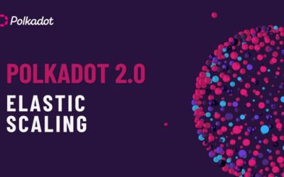 Polkadot 2.0 Will Arrive in Q1 2025 Incorporating Elastic Scaling to Boost Network Performance